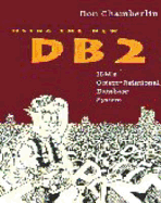 Using the New DB2: IBM's Object-Relational Database System - Chamberlin, Donald, and Chamberlain, Don