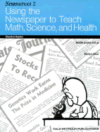 Using the Newspaper to Teach Math, Science, and Health: For Middle Grades and up