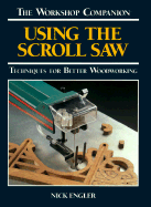 Using the Scroll Saw: Techniques for Better Woodworking