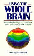 Using the Whole Brain: Integrating the Right and Left Brain with Hemi-Sync Sound Patterns