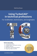 Using TurboCAD in technical professions: For draftsmen, technicians, and engineers