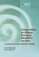 Using Values to Change Learning Disability Services: A Context for the National Strategy