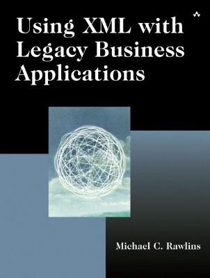 Using XML with Legacy Business Applications - Rawlins, Michael C