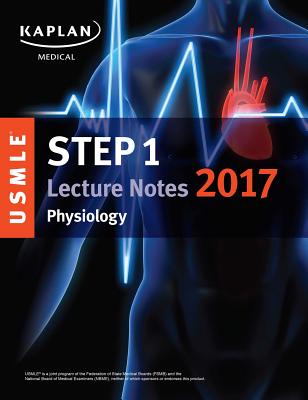 USMLE Step 1 Lecture Notes 2017: Physiology - Kaplan Medical