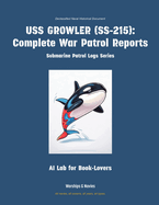 USS Growler (Ss-215): Complete War Patrol Reports