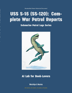 USS S-15 (Ss-120): Complete War Patrol Reports