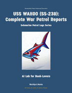 USS Wahoo (Ss-238): Complete War Patrol Reports