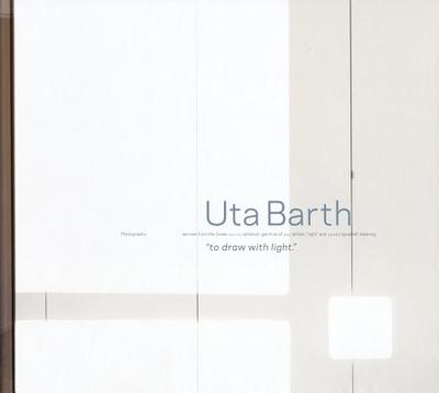 Uta Barth - to Draw with Light - Barth, Uta (Photographer), and Soto, Paul (Editor)