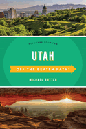 Utah Off the Beaten Path: Discover Your Fun
