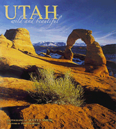 Utah Wild and Beautiful - Smith, Scott T (Photographer), and Wharton, Tom (Foreword by)
