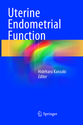 Uterine Endometrial Function - Kanzaki, Hideharu (Editor)