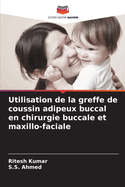 Utilisation de la greffe de coussin adipeux buccal en chirurgie buccale et maxillo-faciale