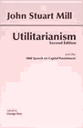 Utilitarianism: And the 1868 Speech on Capital Punishment