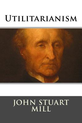 Utilitarianism - John Stuart Mill
