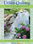Utility Quilting: Simple Solutions for Quick Hand Quilting
