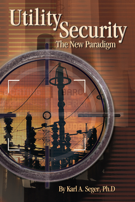 Utility Security: The New Paradigm - Seger, Karl