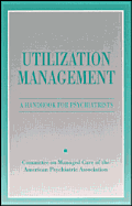Utilization Management: A Handbook for Psychiatrists