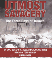 Utmost Savagery: The Three Days of Tarawa