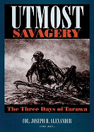 Utmost Savagery: The Three Days of Tarawa