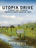 Utopia Drive: A Road Trip Through America's Most Radical Idea