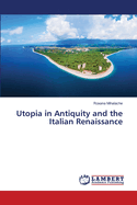 Utopia in Antiquity and the Italian Renaissance