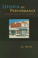 Utopia in Performance: Finding Hope at the Theater