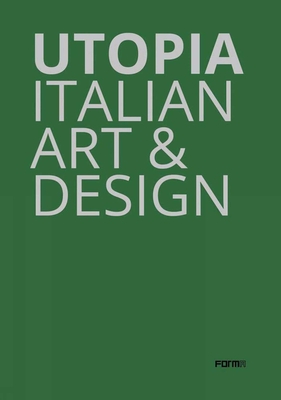 Utopia: Italian Art & Design - Frigeri, Flavia (Editor)