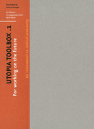Utopia Toolbox: An Incitement to Radical Creativity