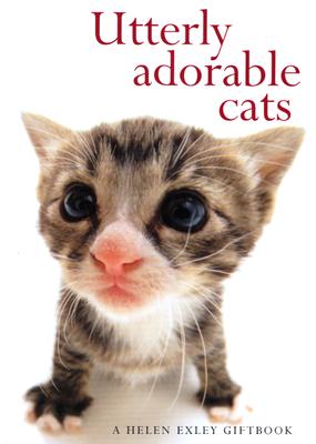 Utterly Adorable Cats - Exley, Helen