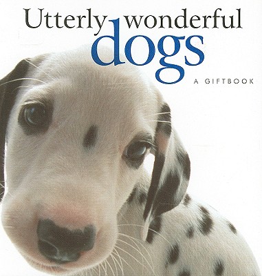 Utterly Wonderful Dogs - Exley, Helen