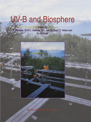 UV-B and Biosphere - Rozema, Jelte (Editor), and Gieskes, W.W.C. (Editor), and van de Geijn, S.C. (Editor)