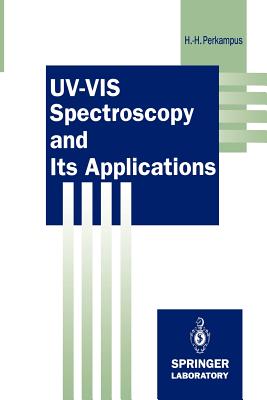 Uv-VIS Spectroscopy and Its Applications - Perkampus, Heinz-Helmut, and Grinter, H C (Translated by), and Threlfall, T L (Translated by)