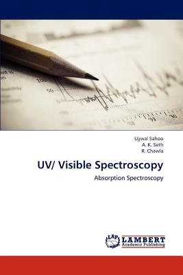 UV/ Visible Spectroscopy - Sahoo, Ujjwal, and Seth, A K, Dr., and Chawla, R
