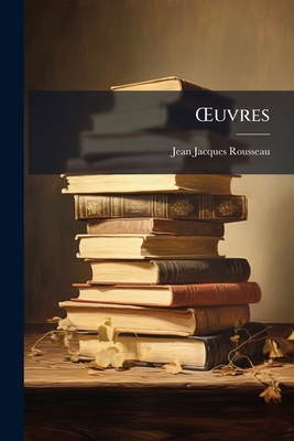 ?'uvres - Rousseau, Jean-Jacques