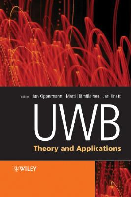 Uwb: Theory and Applications - Oppermann, Ian (Editor), and Hamalainen, Matti (Editor), and Iinatti, Jari (Editor)