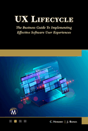 UX Lifecycle: The Business Guide to Implementing Great Software User Experiences