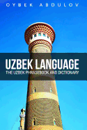 Uzbek Language: The Uzbek Phrasebook and Dictionary