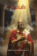 Uzziah: The King Who Forgot God