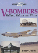V-Bombers: The Valiant, Vulcan and Victor