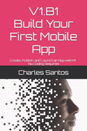 V1.B1 Build Your First Mobile App: Create, Publish, and Launch an App with AI - No Coding Required