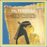 Va, Pensiero: Famous Opera Choruses - Eberhard B�chner (vocals); Fiorenza Cossotto (vocals); Giangiacomo Guelfi (vocals); G�nter Leib (vocals); Maria Grazia Allegri (vocals); Pl�cido Domingo (tenor); Robert Lloyd (vocals); Stuart Harling (vocals); Ambrosian Singers (choir, chorus)