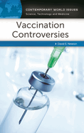 Vaccination Controversies: A Reference Handbook