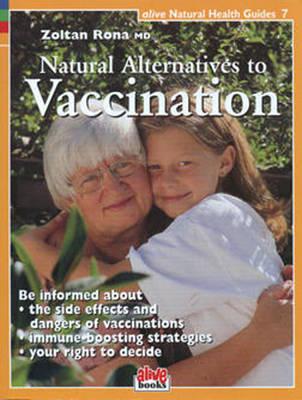 Vaccination: Natural Alternatives to Vaccination - Rona, Zoltan