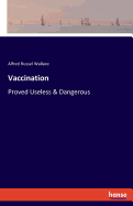 Vaccination: Proved Useless & Dangerous