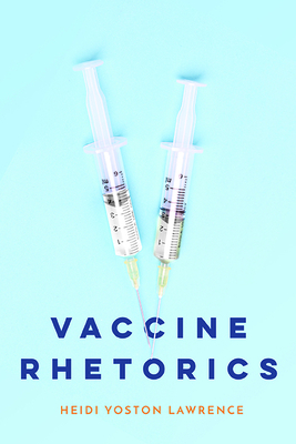 Vaccine Rhetorics - Lawrence, Heidi Yoston