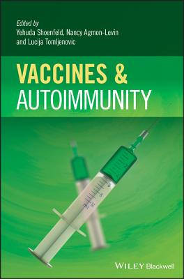 Vaccines and Autoimmunity - Bragazzi, Nicola Luigi (Editor), and Agmon-Levin, Nancy (Editor), and Tomljenovic, Lucija (Editor)