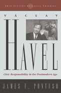 Vaclav Havel: Civic Responsibility in the Postmodern Age