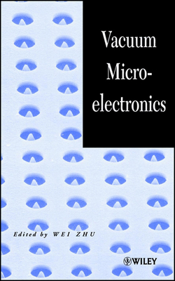 Vacuum Microelectronics - Zhu, Wei (Editor)