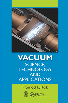 Vacuum: Science, Technology and Applications - Naik, Pramod K.