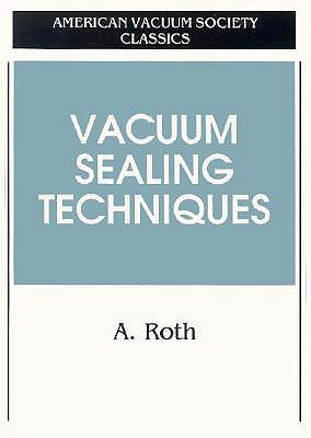 Vacuum Sealing Techniques - Roth, Alexander